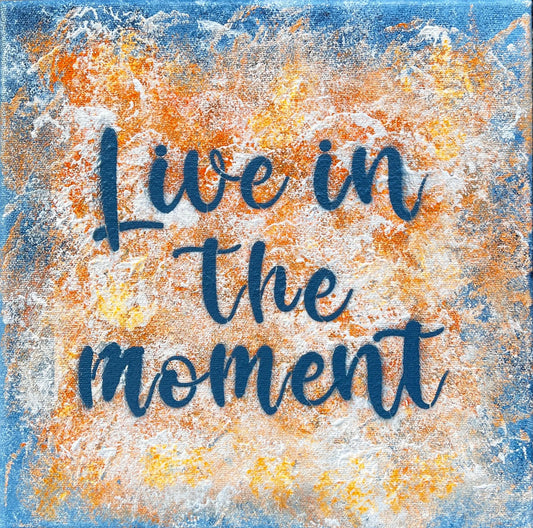 ‘Live In The Moment’ - Annette Aspen Art